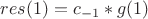 $res(1)=c_{-1}*g(1)$ $res(1)=c_{-1}*g(1)$