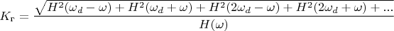 $$K_{\text{г}}=\frac{\sqrt{H^2(\omega_d-\omega)+H^2(\omega_d+\omega)+H^2(2\omega_d-\omega)+H^2(2\omega_d+\omega)+...}}{H(\omega)}$$