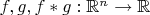 $f, g, f*g: \mathbb{R}^n \to \mathbb{R}$