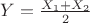 $Y=\frac{X_1+X_2}{2}$