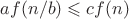 $af(n/b) \leqslant cf(n)$