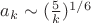 $a_k \sim (\frac{5}{k})^{1/6}$
