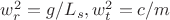 $w_r^2=g/L_s , w_t^2=c/m   $