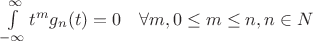 $\int \limits_{-\infty}^{\infty}t^{m}g_{n}(t)=0\quad \forall m,0\leq m\leq n,n\in N$
