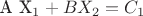 A  X_1 + B X_2 = C_1