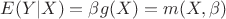 $$E(Y|X)=\beta g(X)=m(X,\beta )$$