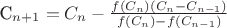 C_{n+1}=C_n-\frac{f(C_n)(C_n-C_{n-1})}{f(C_n)-f(C_{n-1})} C_{n+1}=C_n-\frac{f(C_n)(C_n-C_{n-1})}{f(C_n)-f(C_{n-1})}