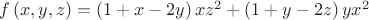 $\[
f\left( {x,y,z} \right) = \left( {1 + x - 2y} \right)xz^2  + \left( {1 + y - 2z} \right)yx^2 
\]$