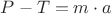${P}-{T}={m}\cdot{a}$
