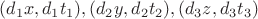 $(d_1x,d_1t_1),(d_2y,d_2t_2),(d_3z,d_3t_3)$