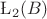 $\L_2(B)$