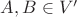 $A, B \in V'$ $A, B \in V'$