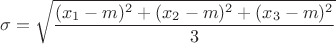 $$\sigma=\sqrt{\frac {(x_1-m)^2+(x_2-m)^2+(x_3-m)^2} 3}$$