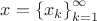 $x=\left\{ x_k \right\}_{k=1}^{\infty}$