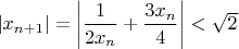 $|x_{n+1}|=\left|\dfrac{1}{2x_n}+\dfrac{3x_n}{4}\right|<\sqrt{2}$