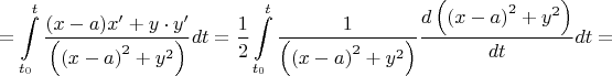 \[ = \int\limits_{{t_0}}^t {\frac{{(x - a)x' + y \cdot y'}}{{\left( {{{(x - a)}^2} + {y^2}} \right)}}dt}  = \frac{1}{2}\int\limits_{{t_0}}^t {\frac{1}{{\left( {{{(x - a)}^2} + {y^2}} \right)}}\frac{{d\left( {{{(x - a)}^2} + {y^2}} \right)}}{{dt}}dt}  = \]