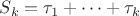 $S_k=\tau_1+\dots+\tau_k$