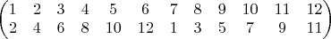 $\setcounter{MaxMatrixCols}{20}\begin{pmatrix}
1 & 2 & 3 & 4 & 5 & 6 & 7 & 8 & 9 & 10 & 11 & 12\\
2 & 4 & 6 & 8 & 10 & 12 & 1 & 3 & 5 & 7 & 9 & 11
\end{pmatrix}$