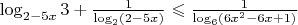 $\log_{2-5x}3+\frac{1}{\log_2(2-5x)}\leqslant\frac{1}{\log_{6}(6x^2-6x+1)}$