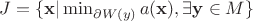 $J=\{\mathbf{x} | \min_{\partial W(\matbf{y})} a(\mathbf{x}), \exists \mathbf{y}\in M \}$