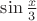 $\sin{\frac x 3}$