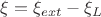 $\xi =  \xi_{ext} -  \xi_{L}