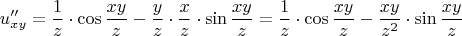 $$u''_{xy}=\dfrac{1}{z}\cdot\cos\dfrac{xy}{z}-\dfrac{y}{z}\cdot\dfrac{x}{z}\cdot\sin\dfrac{xy}{z}=\dfrac{1}{z}\cdot\cos\dfrac{xy}{z}-\dfrac{xy}{z^2}\cdot\sin\dfrac{xy}{z}$$