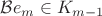 $\mathcal B e_m\in K_{m-1}$