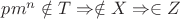 $pm^n \notin {T} \Rightarrow \notin{X} \Rightarrow \in{Z}$