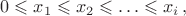 $$0 \leqslant x_1 \leqslant x_2 \leqslant \ldots \leqslant x_i \, ,$$