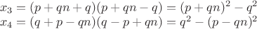 $\\x_3=(p+qn+q)(p+qn-q)=(p+qn)^2-q^2\\
x_4=(q+p-qn)(q-p+qn)=q^2-(p-qn)^2$