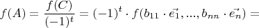 $$f(A) = \frac{f(C)}{(-1)^{t}}=(-1)^t \cdot f(b_{11} \cdot \vec{e_1}, ... , b_{nn} \cdot \vec{e_n})=$$