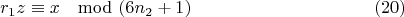 $$r_1z\equiv x\mod (6n_2 + 1) \eqno (20)$$