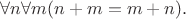 $$\forall n\forall m(n+m=m+n).$$