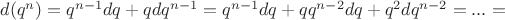 $d(q^n)=q^{n-1}dq+qdq^{n-1}=q^{n-1}dq+qq^{n-2}dq+q^2dq^{n-2}=...=$