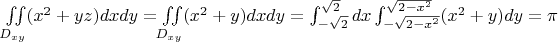 $\iint\limits_{D_{xy}}(x^2+yz)dxdy = \iint\limits_{D_{xy}}(x^2+y)dxdy=\int_{-\sqrt 2}^{\sqrt 2}dx\int_{-\sqrt{2-x^2}}^{\sqrt{2-x^2}}(x^2 + y)dy=\pi$