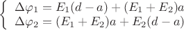 $\left\{
\begin{array}{rcl}
 \Delta \varphi_1 = E_1 (d-a) + (E_1 + E_2) a \\
 \Delta \varphi_2 = (E_1 + E_2) a + E_2 (d-a) \\
\end{array}
\right.$