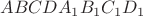 $ABCDA_1 B_1 C_1 D_1$
