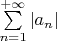 $\sum\limits_{n=1}^{+ \infty} |a_n|$