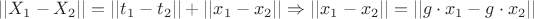 $ || X_1 - X_2 || = ||t_1 - t_2|| + || x_1 - x_2 || \Rightarrow || x_1 - x_2 || = || g \cdot x_1 - g \cdot  x_2||  $