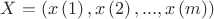 $ X = \left( {x\left( 1 \right),x\left( 2 \right),...,x\left( m \right)} \right) $