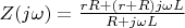 $Z(j \omega) = \frac{rR +(r+R)j \omega L}{R + j \omega L}$