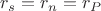$r_s=r_n=r_P$