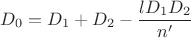 $$D_{0}=D_{1}+D_{2}-\dfrac{l D_{1} D_{2} }{n'}$$ $$D_{0}=D_{1}+D_{2}-\dfrac{l D_{1} D_{2} }{n'}$$