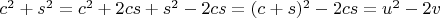 $c^2+s^2=c^2+2cs+s^2-2cs=(c+s)^2-2cs=u^2-2v$