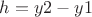 $h=y2-y1$