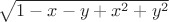 $\sqrt{1-x-y+x^2+y^2}$