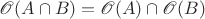 $\mathscr O(A\cap B)=\mathscr O(A)\cap\mathscr O(B)$