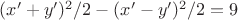 $(x' + y')^2/2 - (x' - y')^2/2 = 9$
