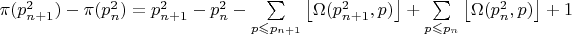 $\pi(p_{n+1}^2) - \pi(p_n^2) =p_{n+1}^2 - p_n^2 -\sum\limits_{p \leqslant p_{n+1}} \left\lfloor \Omega(p_{n+1}^2,p)\right\rfloor +\sum\limits_{p \leqslant p_n} \left\lfloor\Omega(p_n^2,p)\right\rfloor +1$
